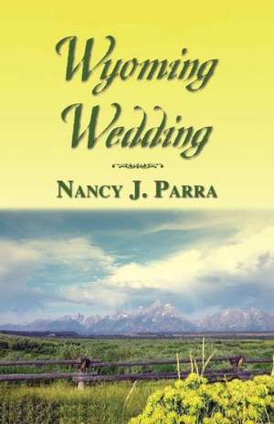 Wyoming Wedding de Nancy J. Parra