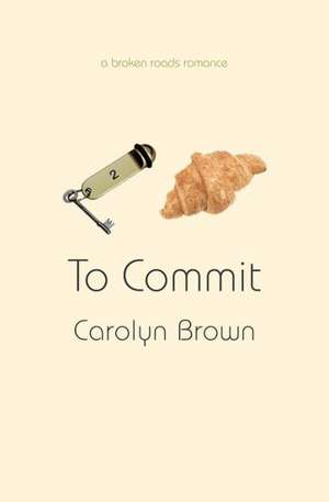 To Commit de Carolyn Brown