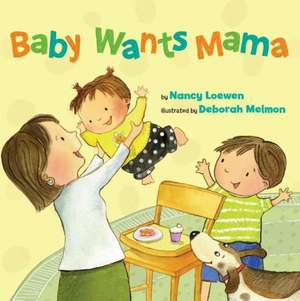 Baby Wants Mama de Nancy Loewen