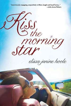 Kiss the Morning Star de Elissa Janine Hoole