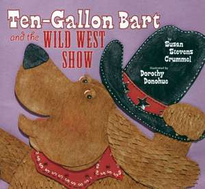 Ten-Gallon Bart and the Wild West Show de Susan Stevens Crummel