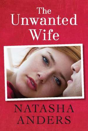 The Unwanted Wife de Natasha Anders