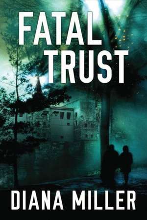 Fatal Trust de Diana Miller