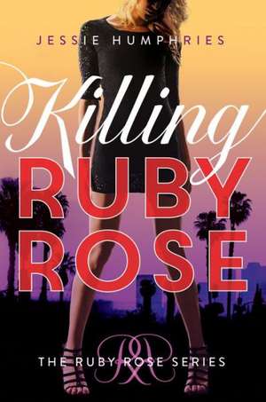 Killing Ruby Rose de Jessie Humphries