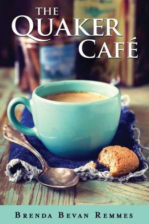 The Quaker Cafe: A Novel of Renaissance Tuscany de BRENDA BEVAN REMMES