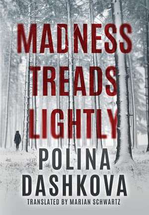 Madness Treads Lightly de Polina Dashkova