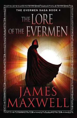 The Lore of the Evermen de James Maxwell