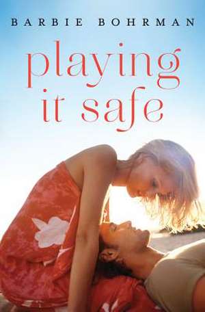 Playing It Safe de Barbie Bohrman