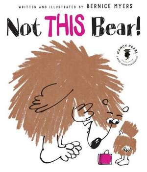 Not This Bear! de Bernice Myers