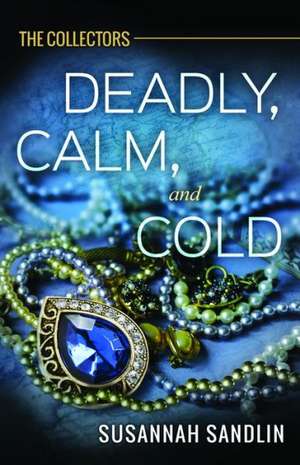 Deadly, Calm, and Cold de Susannah Sandlin