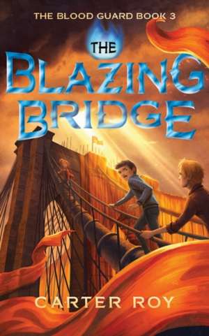 The Blazing Bridge de Carter Roy