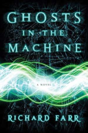 Ghosts in the Machine de Richard Farr