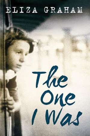 The One I Was de ELIZA GRAHAM