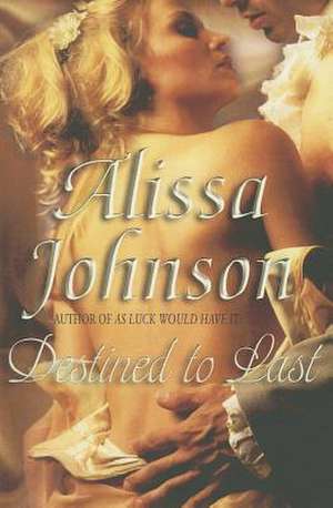 Destined to Last de Alissa Johnson