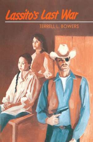 Lassito's Last War de Terrell L. Bowers