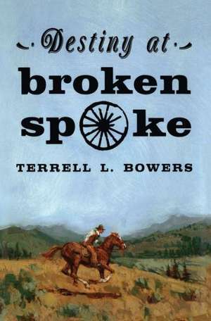 Destiny at Broken Spoke de Terrell L. Bowers