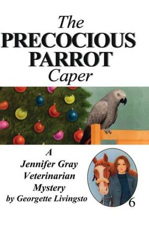 The Precocious Parrot Caper de Georgette Livingston