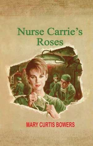 Nurse Carrie's Roses de Mary Curtis Bowers