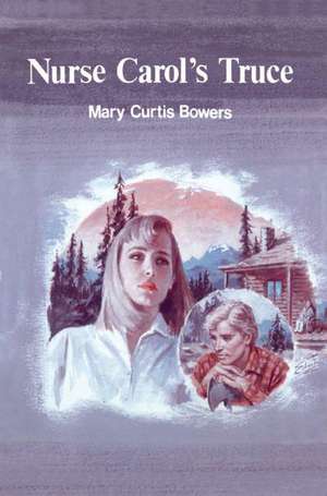 Nurse Carol's Truce de Mary Curtis Bowers