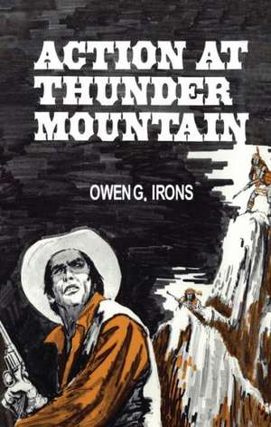 Action at Thunder Mountain de Owen G. Irons