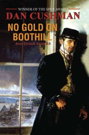 No Gold on Boothill de Dan Cushman