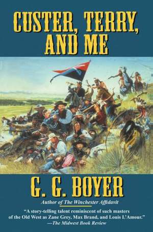 Custer, Terry and Me de G. G. Boyer