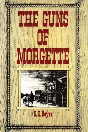 The Guns of Morgette de G. G. Boyer