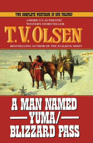 A Man Named Yuma/Blizzard Pass de T. V. Olsen