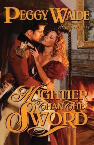 Mightier Than the Sword de Peggy Waide