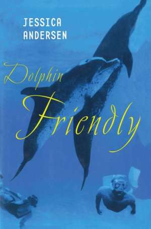 Dolphin Friendly de Jessica Andersen