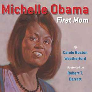 Michelle Obama: First Lady de Carole Boston Weatherford