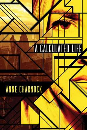 A Calculated Life de Anne Charnock