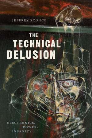 The Technical Delusion de Jeffrey Sconce