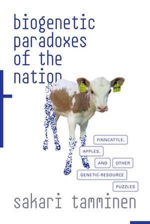 Biogenetic Paradoxes of the Nation – Finncattle, Apples, and Other Genetic–Resource Puzzles de Sakari Tamminen