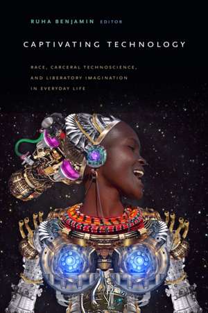 Captivating Technology de Ruha Benjamin