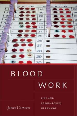 Blood Work – Life and Laboratories in Penang de Janet Carsten