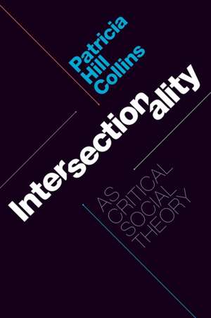 Intersectionality as Critical Social Theory de Patricia Hill Collins