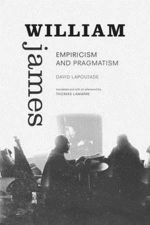 William James – Empiricism and Pragmatism de David Lapoujade