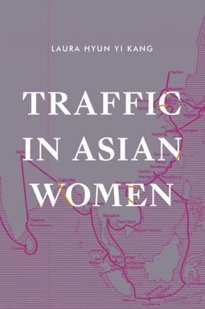 Traffic in Asian Women de Laura Hyun Yi Kang