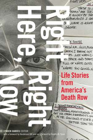 Right Here, Right Now – Life Stories from America`s Death Row de Lynden Harris