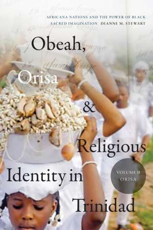 Obeah, Orisa, and Religious Identity in Trinidad – Africana Nations and the Power of Black Sacred Imagination de Dianne M. Stewart