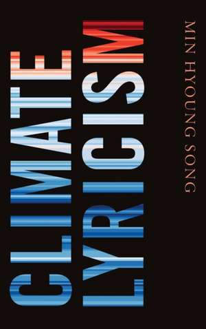 Climate Lyricism de Min Hyoung Song