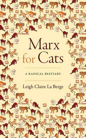 Marx for Cats – A Radical Bestiary de Leigh Claire La Berge