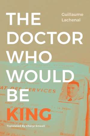 The Doctor Who Would Be King de Guillaume Lachenal