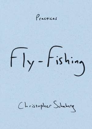 Fly–Fishing de Christopher Schaberg