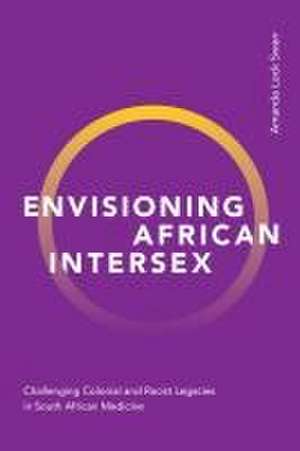 Envisioning African Intersex de Amanda Lock Swarr