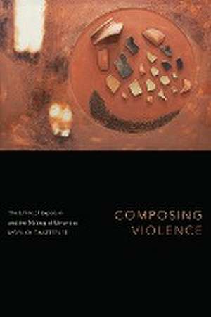 Composing Violence – The Limits of Exposure and the Making of Minorities de Moyukh Chatterjee