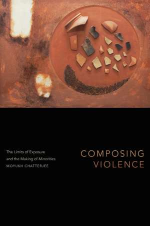 Composing Violence de Moyukh Chatterjee