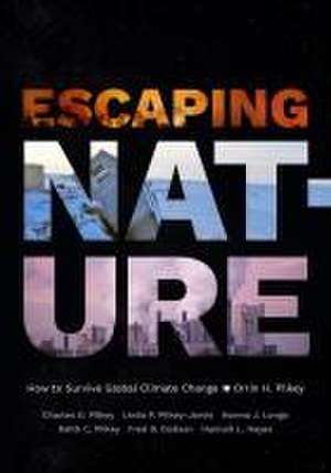 Escaping Nature de Orrin H. Pilkey