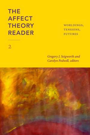 The Affect Theory Reader 2 – Worldings, Tensions, Futures de Gregory J. Seigworth